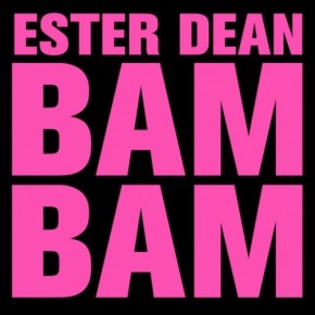 Ecoutez le nouveau single d&rsquo;Ester Dean  : &nbsp;&raquo; Bam Bam&nbsp;&raquo;.